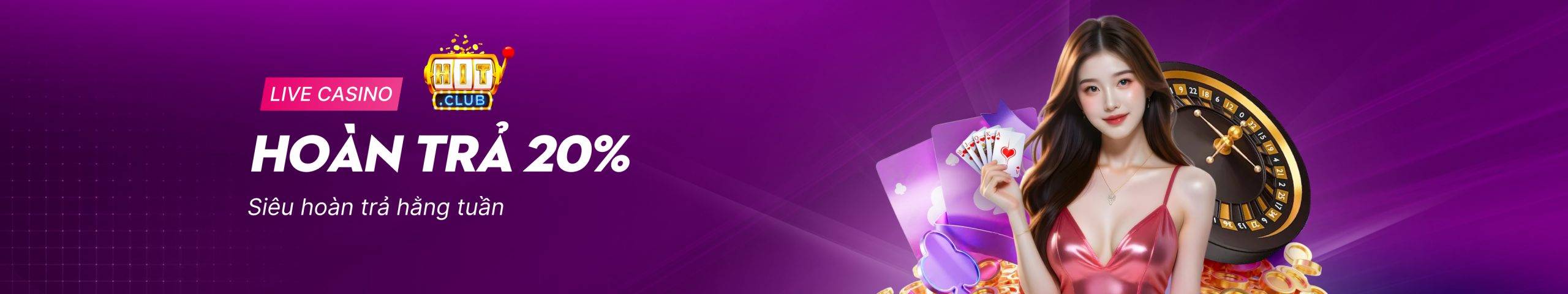 Siêu hoàn trả live casino hàng tuần lên đến 20%